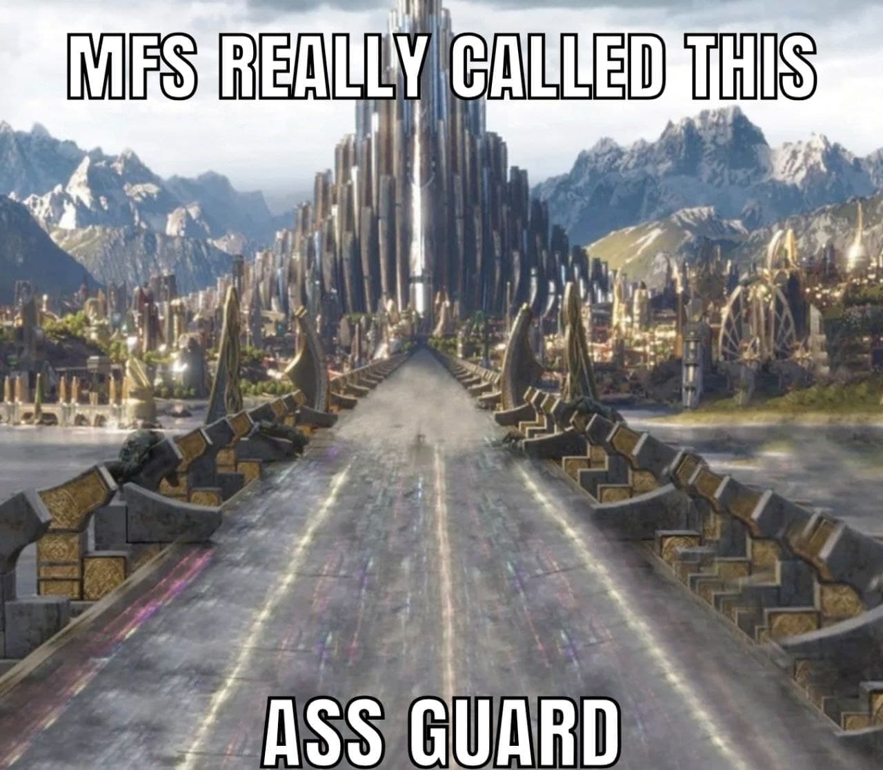MFS REALLY CALLED THIS ASS GUARD Мем "MFS REALLY CALLED THIS ASS GUARD" с изображением Асгарда.