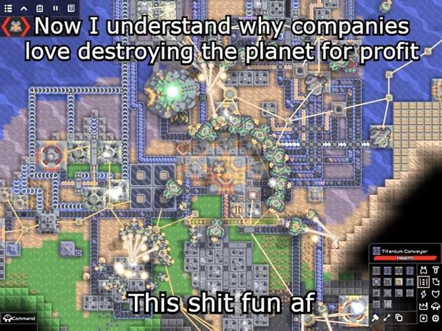 Mindustry. This shit fun af На изображении показана карта из стратегической игры Mindustry, которая представляет собой вид сверху на индустриальную базу с различными сооружениями. В верхней части картинки есть надпись: «Now I understand why companies love destroying the planet for profit», а в нижней — «This shit fun af».