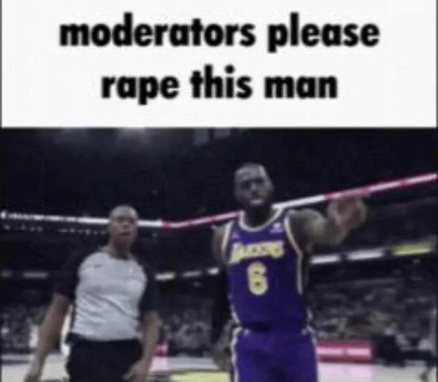 Moderators please rape this man Мем с надписью «Модераторы, пожалуйста, изнасилуйте этого человека» и Леброном Джеймсом, указывающим куда-то.