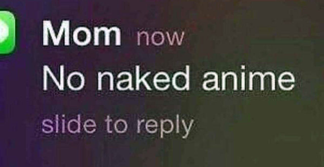 Mom now No naked anime Уведомление "Mom now No naked anime" на экране телефона от мамы, запрещающей смотреть обнаженное аниме