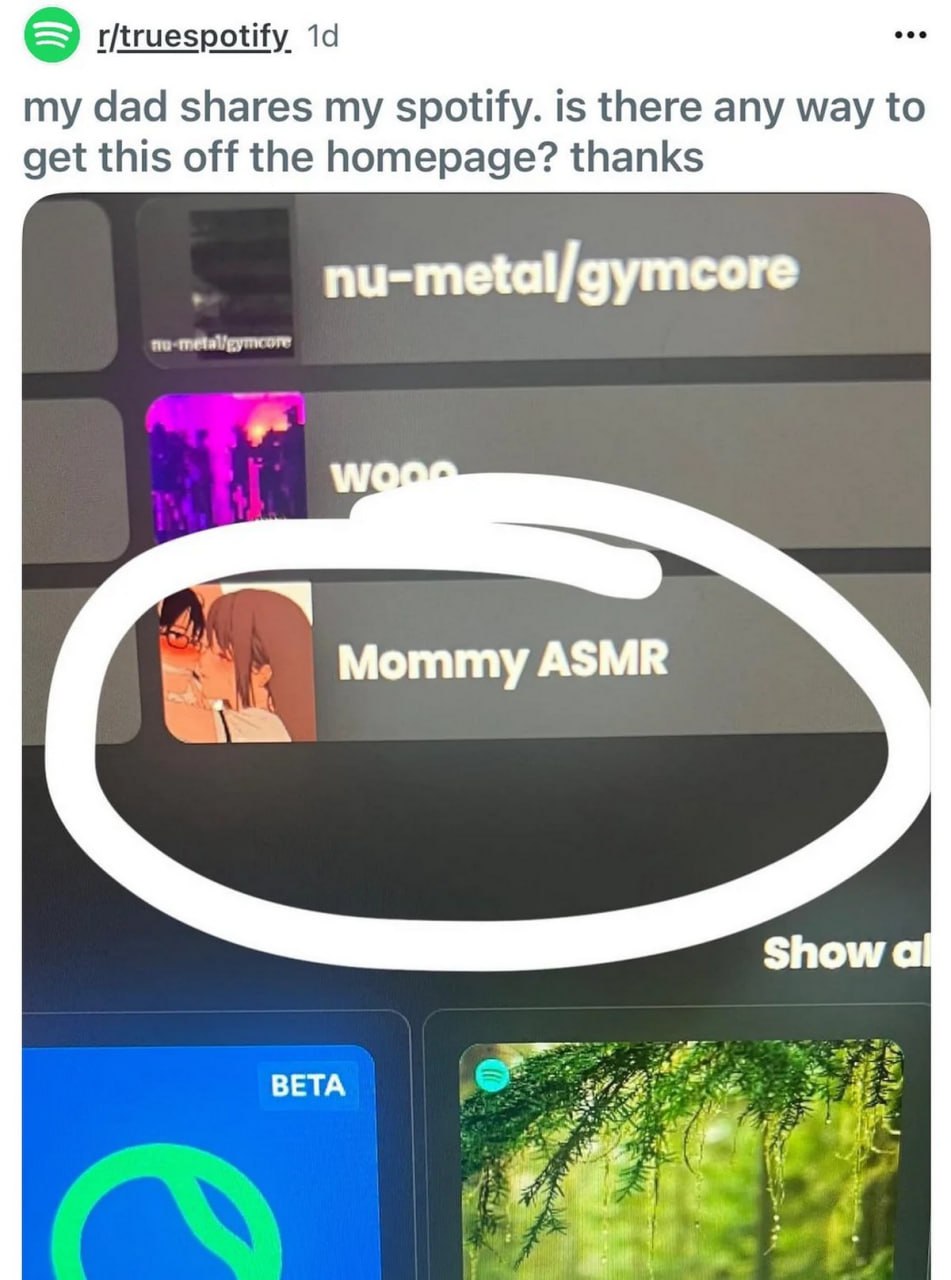 Mommy ASMR в Spotify Мем с надписью «Mommy ASMR», где парень обнаруживает у своего отца необычный плейлист в Spotify.