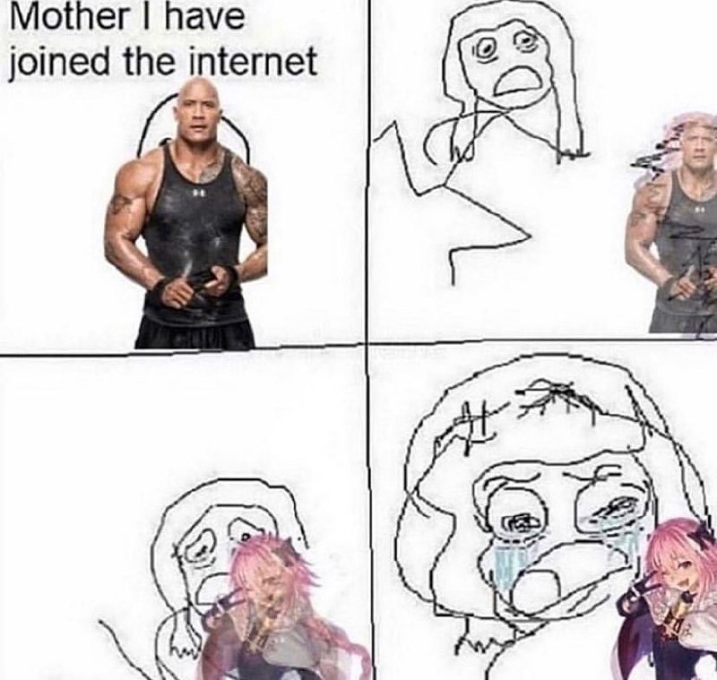 Mother I have joined the internet Мем с Дуэйном Скалой Джонсоном, который сообщает, что присоединился к интернету, и его мать, сначала шокированная, а потом плачущая, видя его в образе Астольфо из аниме.