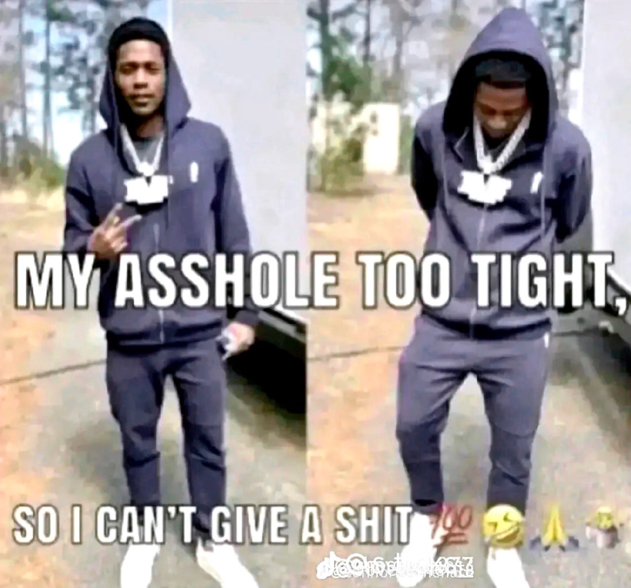 My asshole too tight, so i can't give a shit Мужчина в спортивном костюме и цепях, складывающий пальцы в знак мира и смотрящий в камеру, а затем опускающий голову с надписью «Моя задница слишком зажата, поэтому мне насрать»
