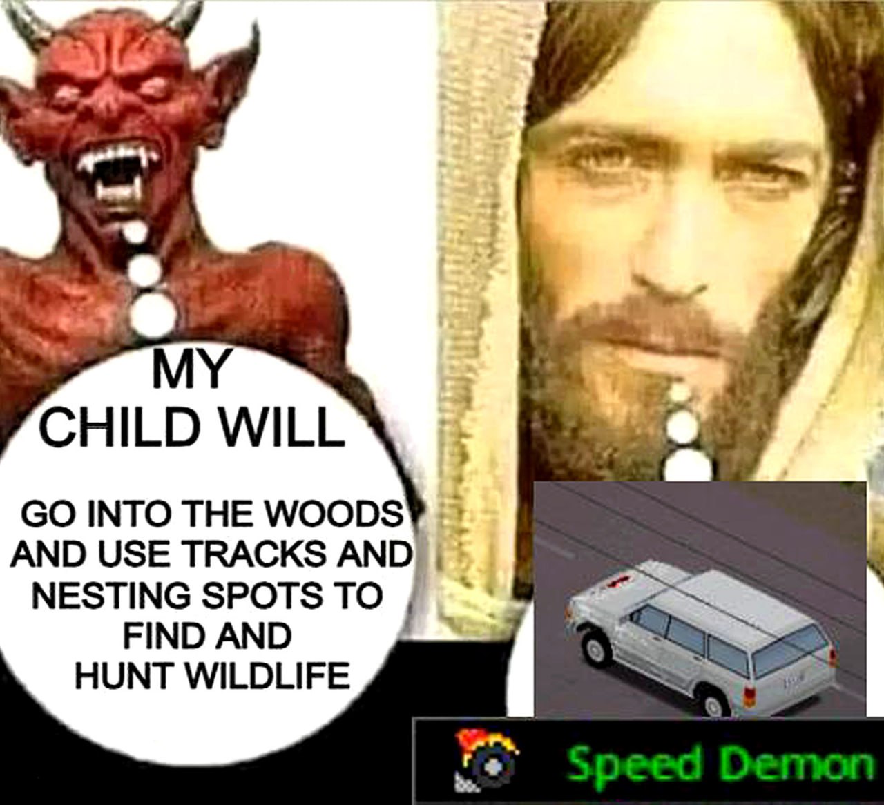 Мой ребенок пойдет в лес Speed Demon Мой ребенок пойдет в лес и будет использовать следы, Иисус и Speed Demon