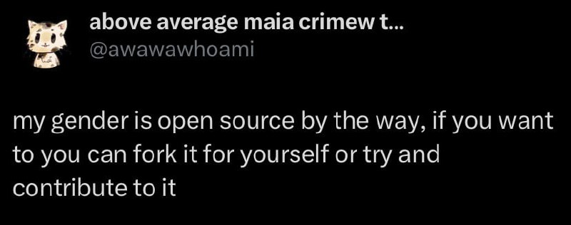 Мой гендер с открытым исходным кодом Мем с фразой «My gender is open source by the way, if you want to you can fork it for yourself or try and contribute to it»