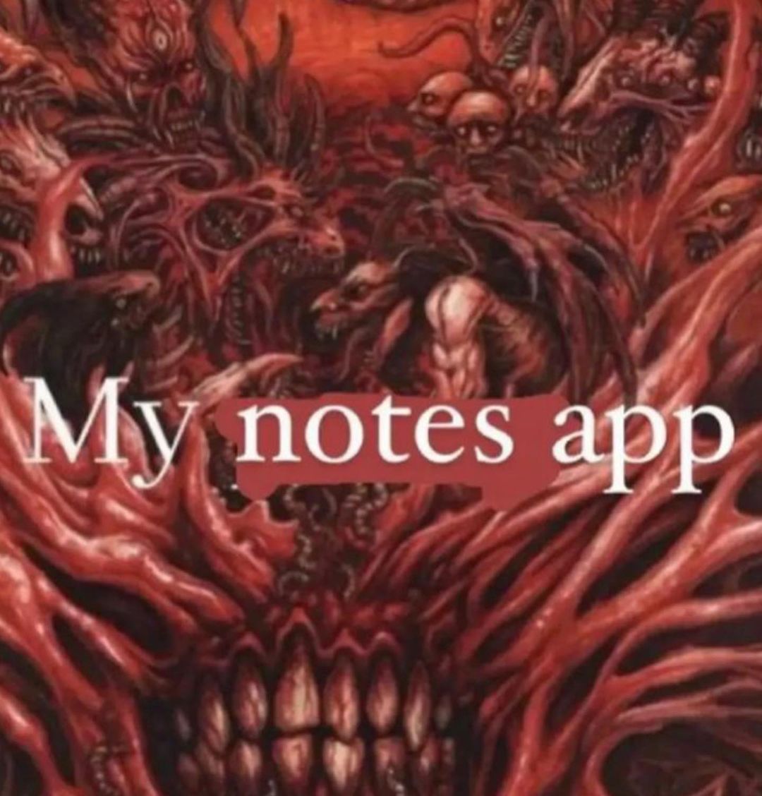 My notes app на фоне кровавого демона Мем с надписью "My notes app" на фоне кровавого демона с множеством глаз, рогов и человеческих лиц, выполненный в красных и коричневых тонах.