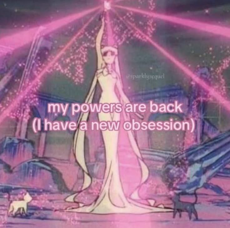 My powers are back Принцесса Серенити с текстом "Мои силы вернулись, у меня появилась новая одержимость"