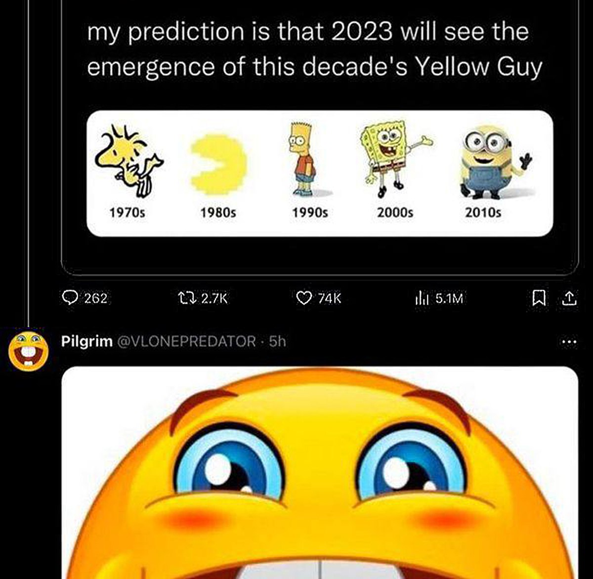 My prediction is that 2023 will see the emergence of this decade's Yellow Guy Прогноз, что 2023 год ознаменуется появлением нового желтого персонажа, который будет символом десятилетия, и кадр с эмодзи внизу