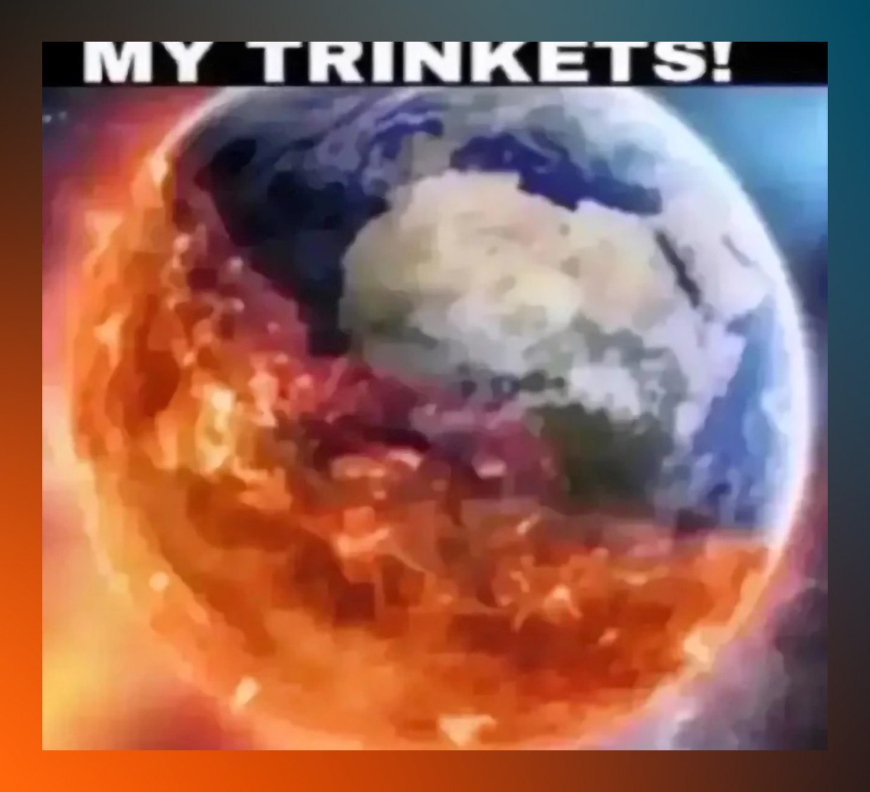 MY TRINKETS! Горящая Земля Горящая Земля с надписью «MY TRINKETS!»