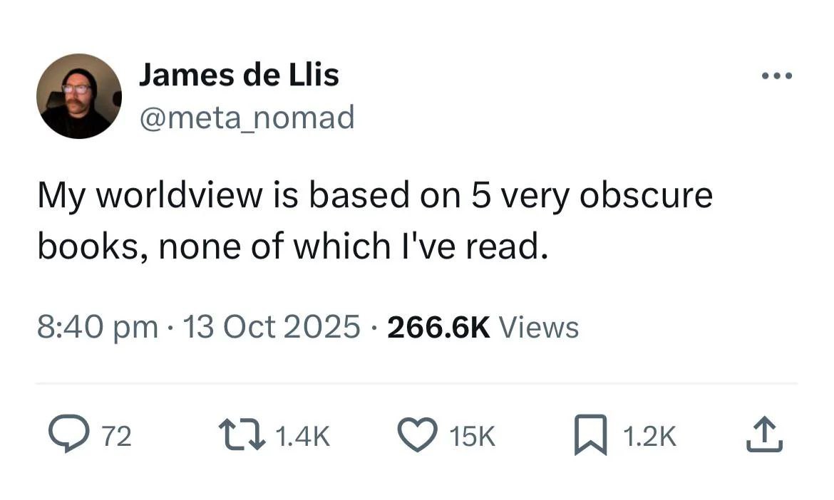 My worldview is based on 5 very obscure books, none of which I've read Твит Джеймса де Ллиса о том, что его мировоззрение основано на пяти очень малоизвестных книгах, ни одну из которых он не читал