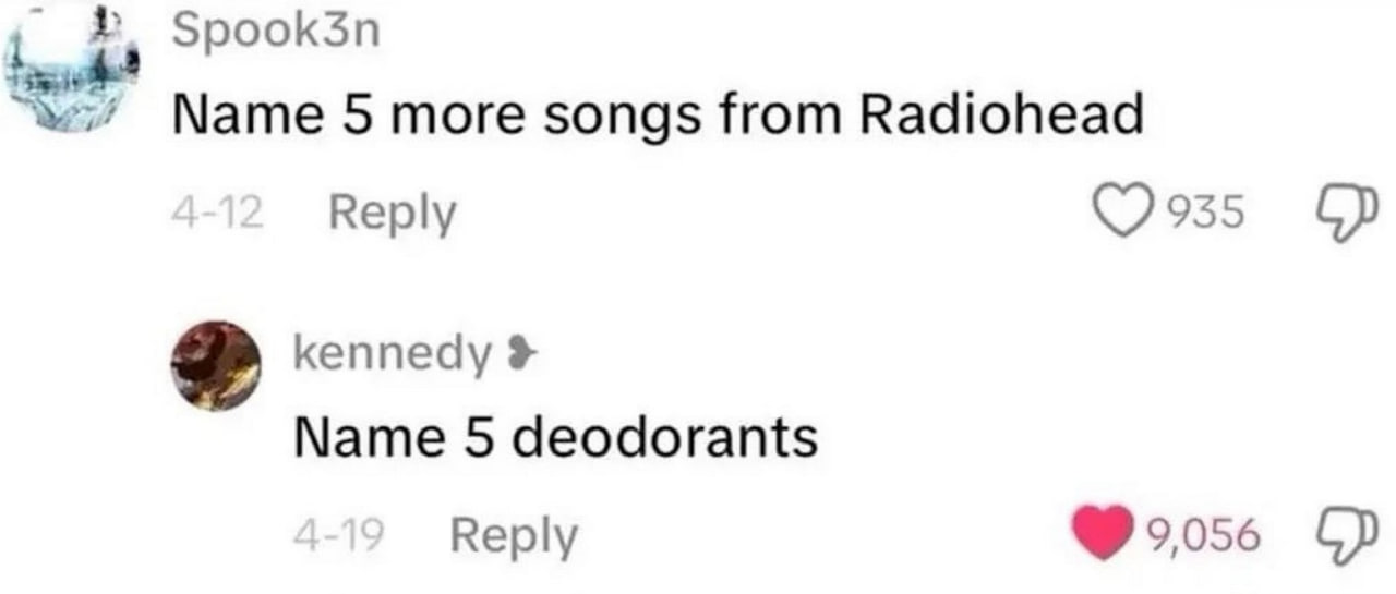 Name 5 deodorants Мем, где Кеннеди просит назвать 5 дезодорантов в ответ на просьбу назвать 5 песен Radiohead