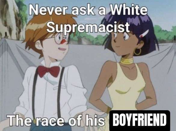 Never ask a White Supremacist The race of his BOYFRIEND Мем с надписью Never ask a White Supremacist The race of his BOYFRIEND и двумя аниме-персонажами