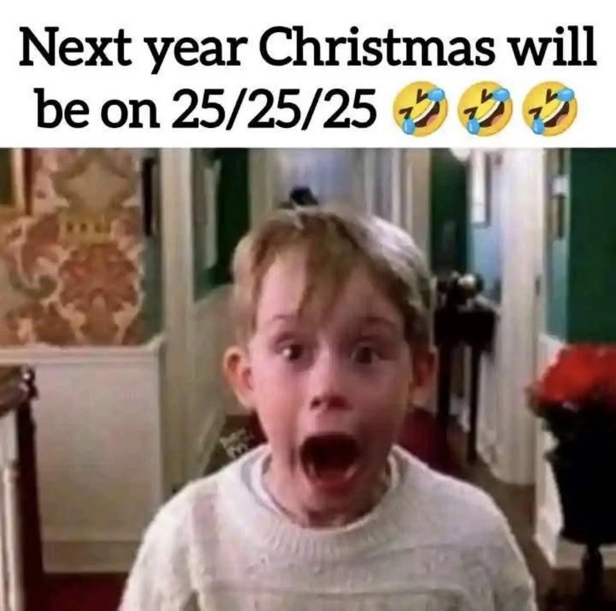 Next year Christmas will be on 25/25/25 Мальчик из фильма "Один дома" в ужасе от "Next year Christmas will be on 25/25/25"