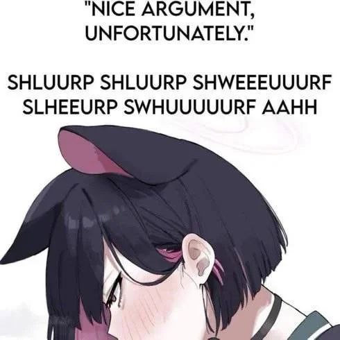 Nice argument unfortunately Мем с фразой 'Nice argument, unfortunately' и звуками 'shluuurp shluuurp' под изображением аниме-персонажа с кошачьими ушками, который сосет что-то, предположительно член