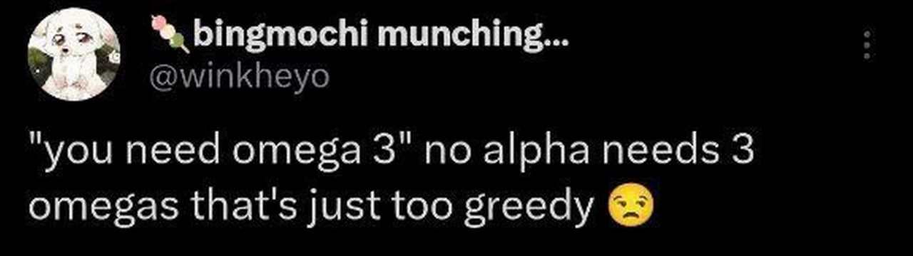 No alpha needs 3 omegas Мем с текстом из Твиттера "no alpha needs 3 omegas that's just too greedy"