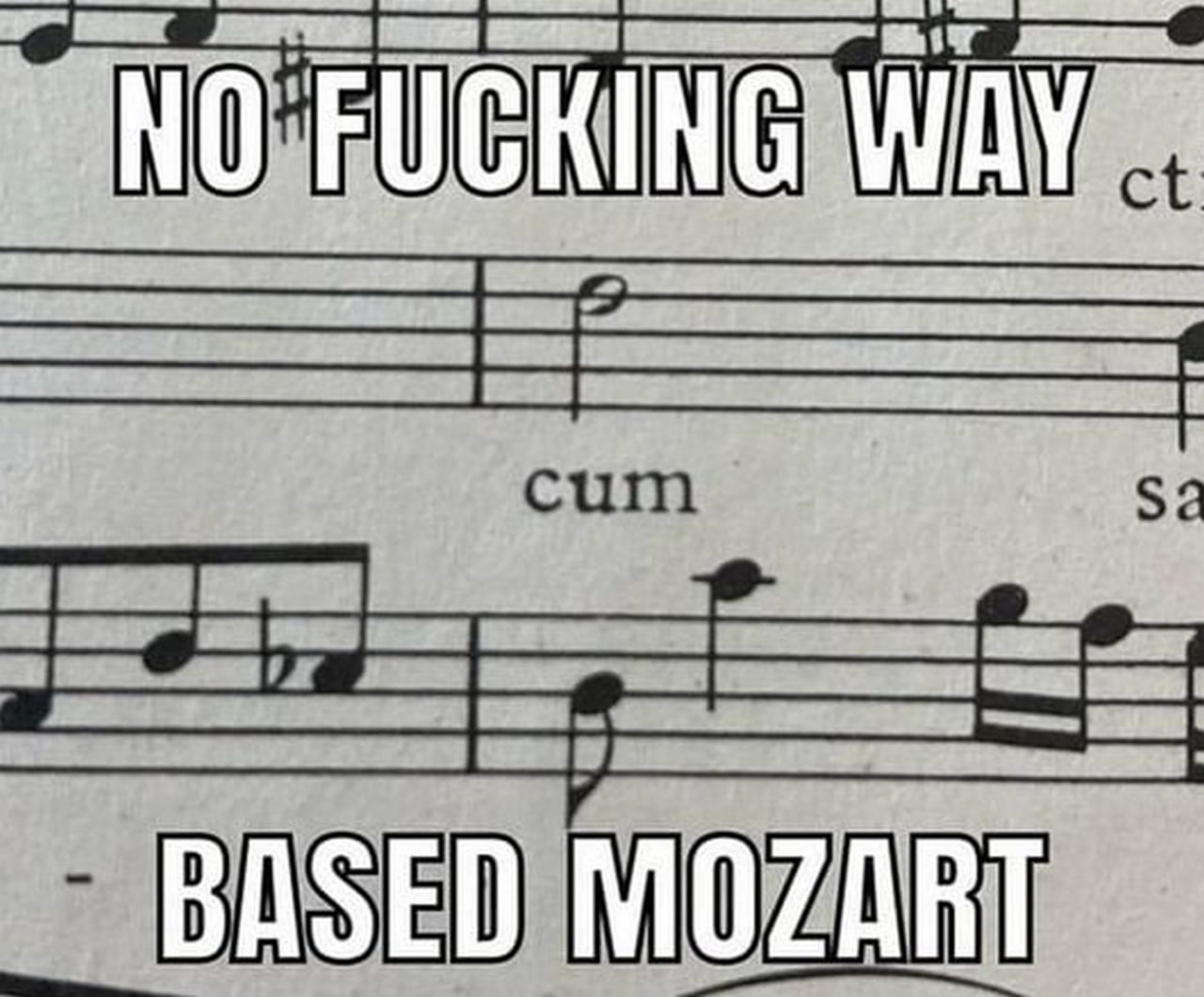 No fucking way based Mozart Мем с нотами и текстом «No fucking way», «cum» и «Based Mozart».