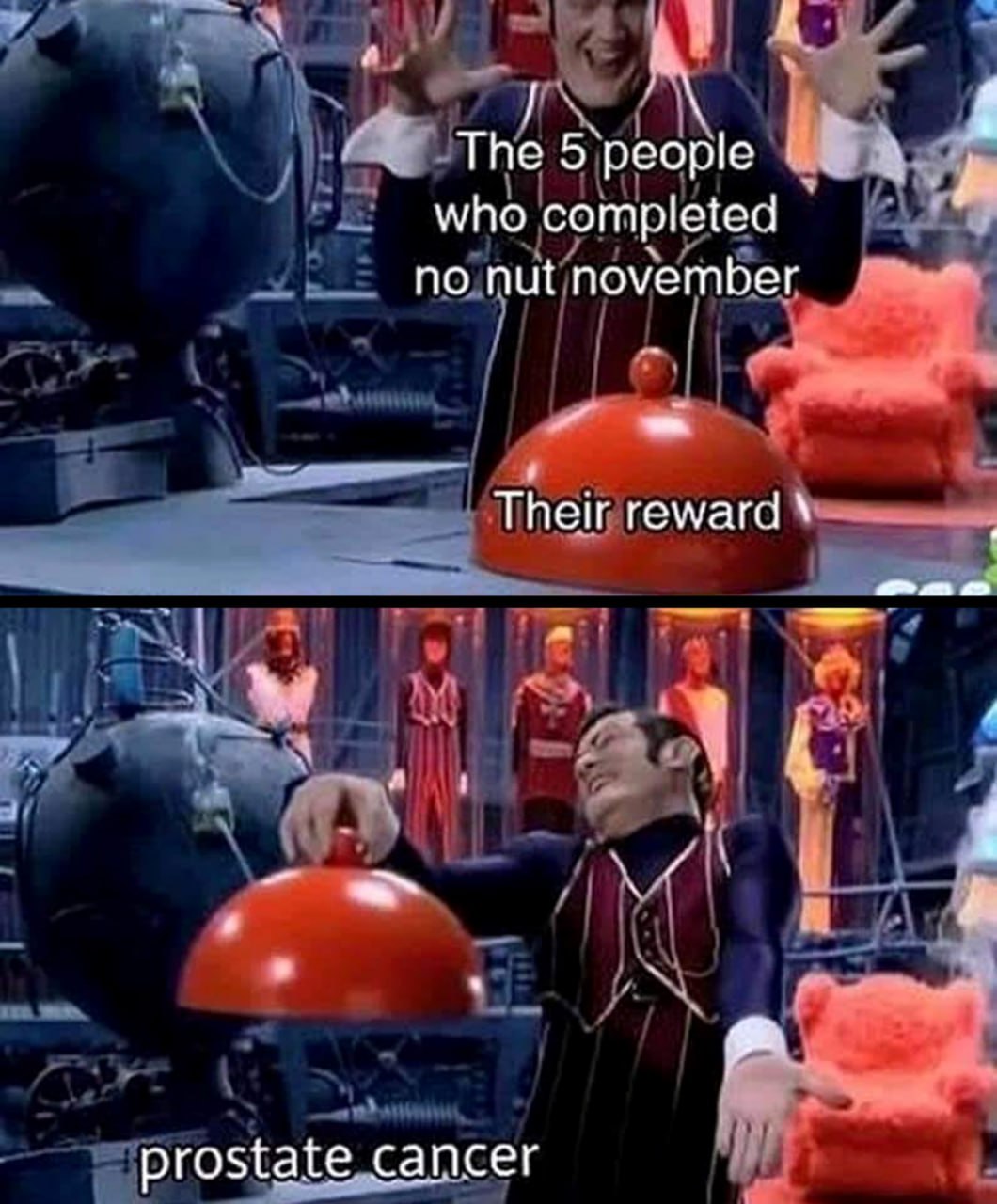 Рак простаты за No Nut November Мем про Робби Злобного, который показывает свою награду тем, кто прошел No Nut November. Под крышкой оказывается рак простаты.
