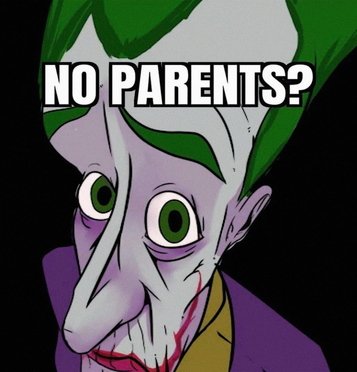 No parents? Мультяшный Джокер с вытянутой головой и подписью No parents?