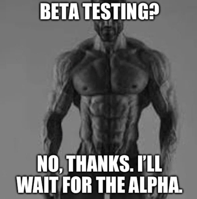 Beta testing? No, thanks. I'll wait for the alpha Мем, где сильный, мускулистый мужчина отказывается от бета-тестирования, предпочитая дождаться альфа-версии.