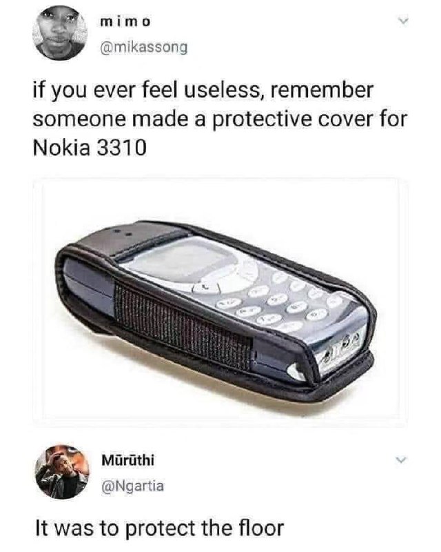 Если чувствуешь себя бесполезным, вспомни о чехле для Nokia 3310 Мем про чехол для Nokia 3310, который был сделан для защиты пола.