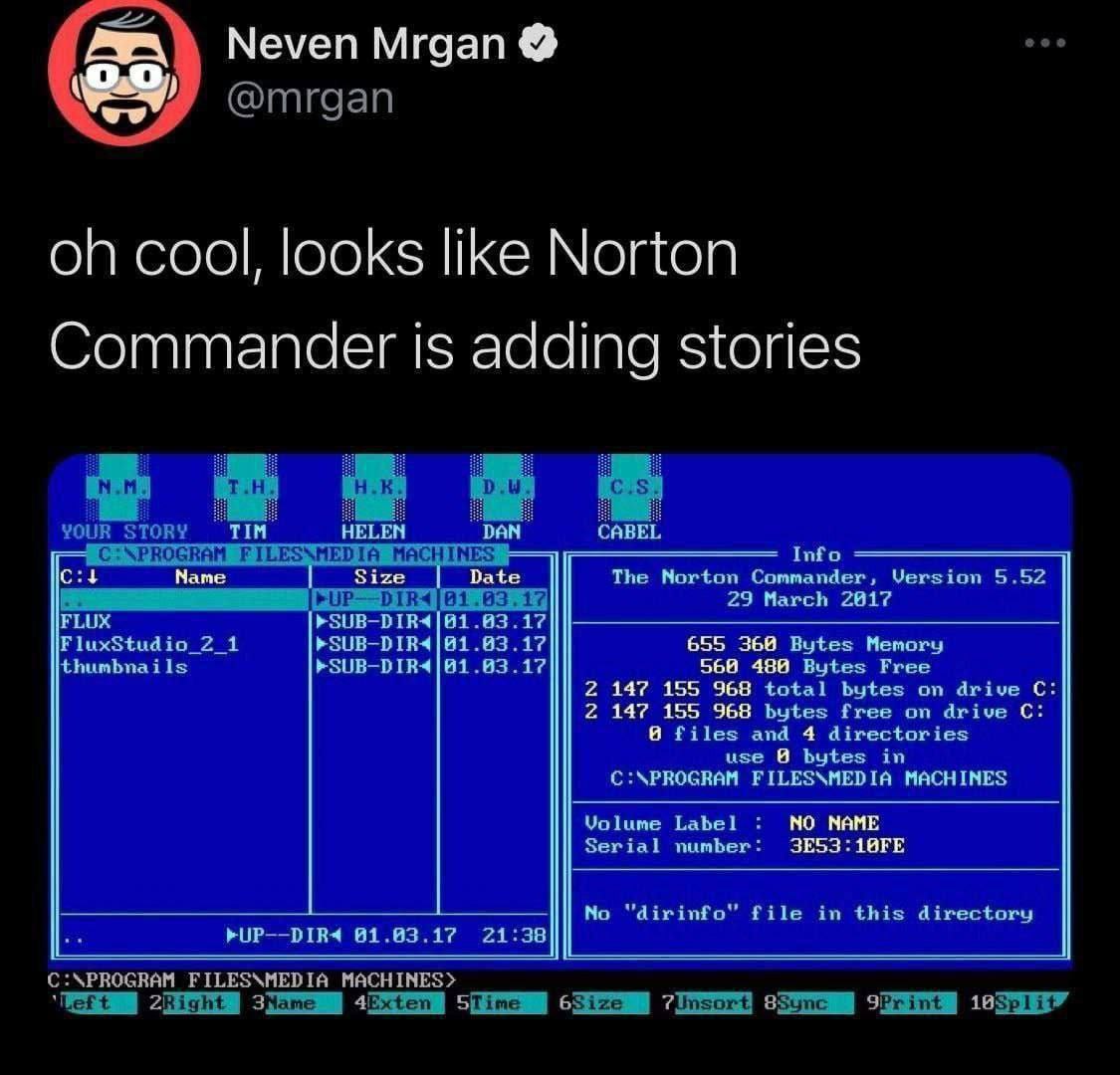Norton Commander добавляет истории Мем с твитом пользователя Neven Mrgan, который комментирует, что файловый менеджер Norton Commander, кажется, добавляет функции сторис, намекая на их вездесущность.