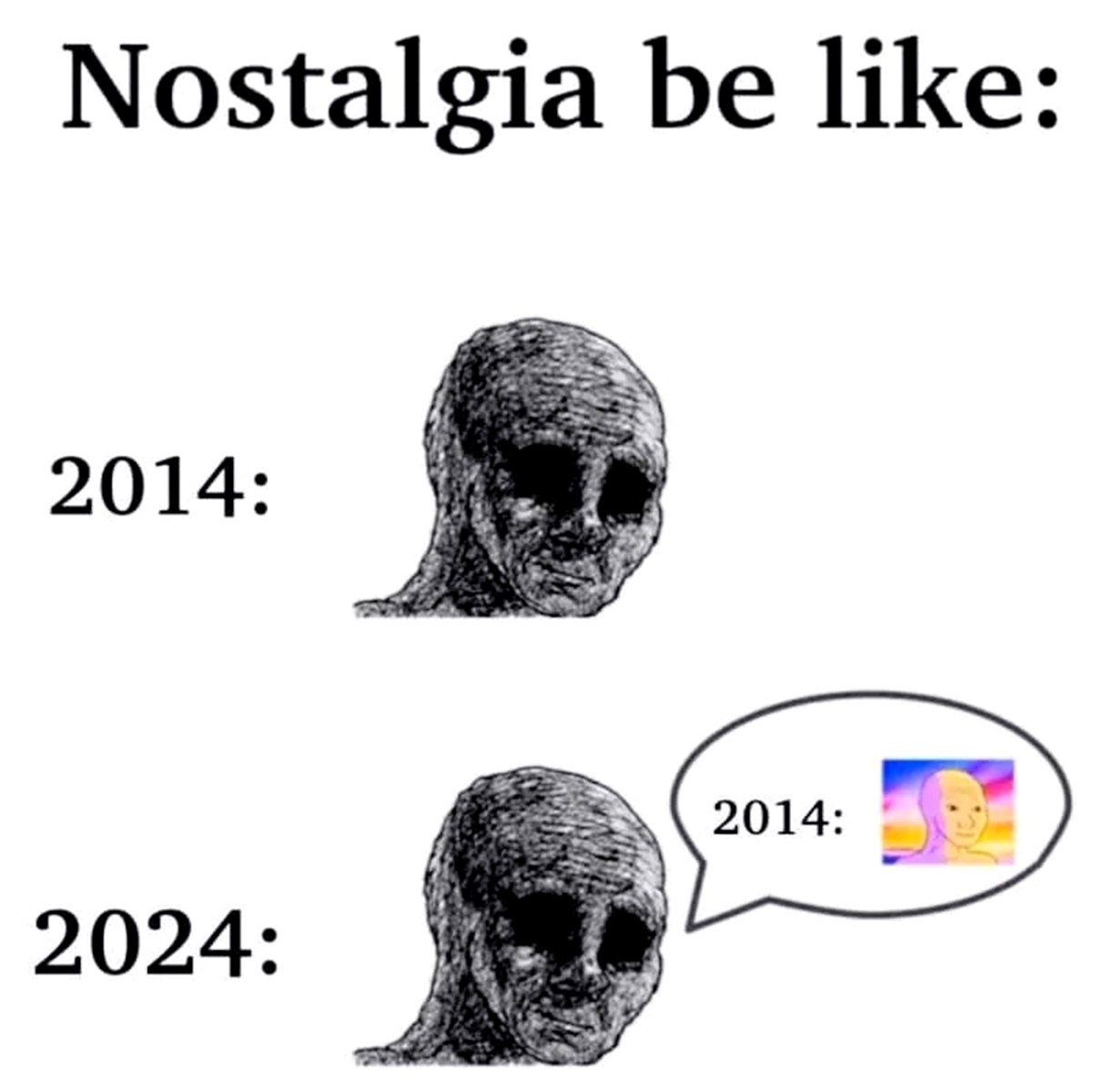 Nostalgia be like 2014 2024 Мем про ностальгию и разницу восприятия 2014 года в прошлом и сейчас, с изображением вояка и wojak thinking