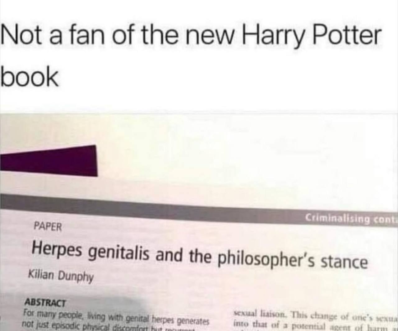 Not a fan of the new Harry Potter book Мем про то, как заголовок статьи «Herpes genitalis and the philosopher's stance» ошибочно принимают за название новой книги о Гарри Поттере