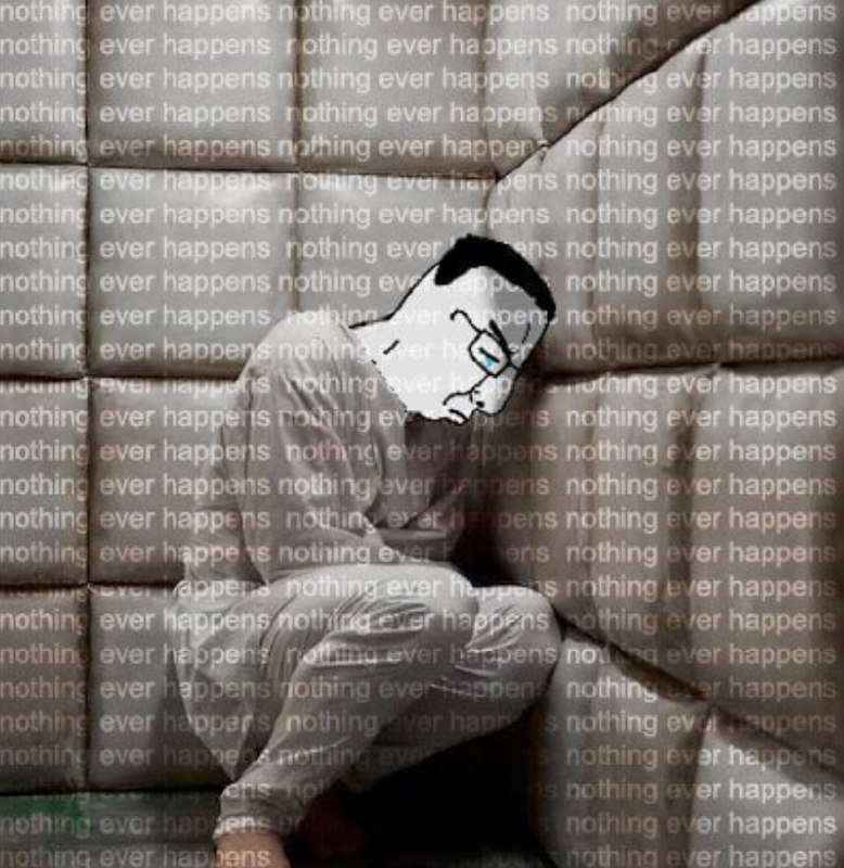 Nothing ever happens Вояк в смирительной рубашке в мягкой комнате с надписью "nothing ever happens"