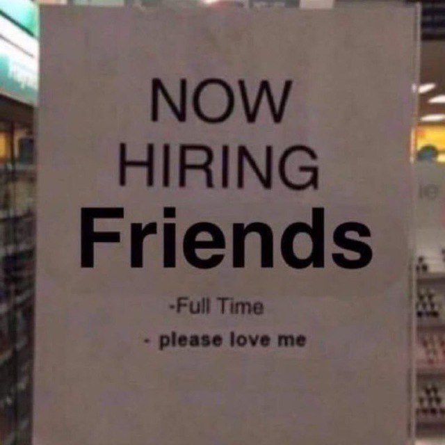 Объявление с надписью NOW HIRING Friends, Full Time, please love me