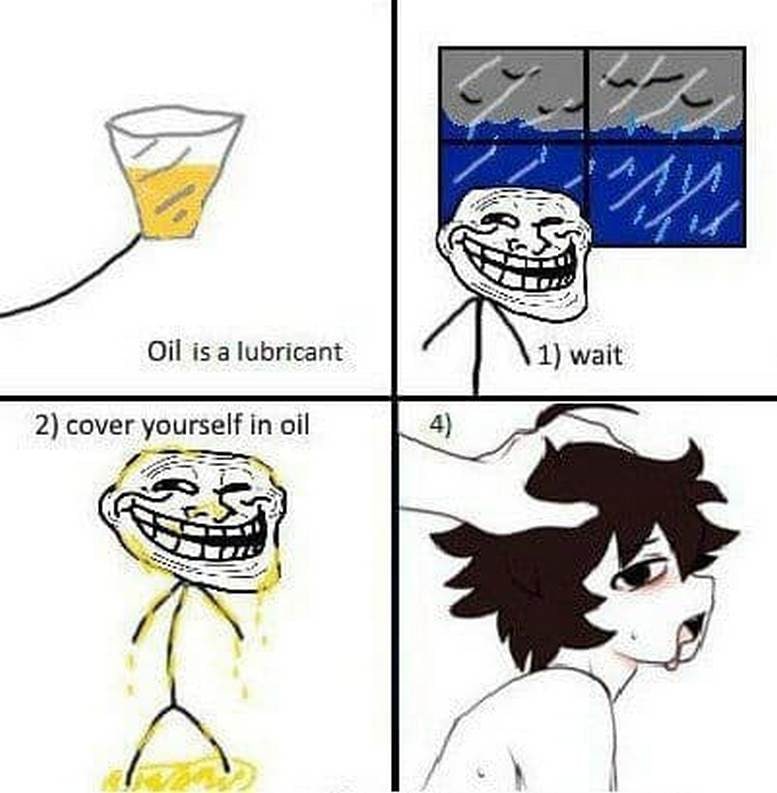 Oil is a lubricant Мем с троллфейсом и маслом, демонстрирующий абсурдное развитие событий