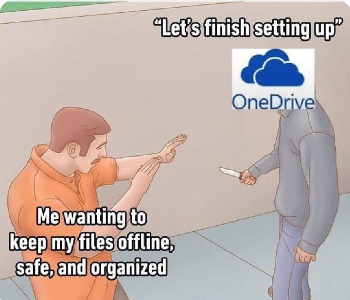 OneDrive Let's finish setting up Мем, где OneDrive с ножом требует закончить настройку, а человек не хочет хранить файлы в облаке