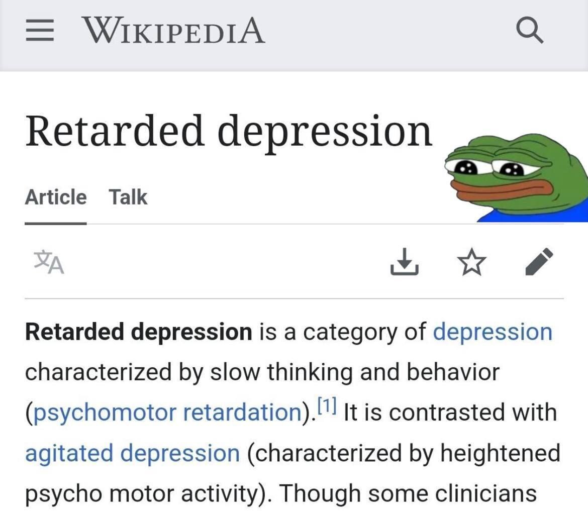 Пепе и заторможенная депрессия Мем, где грустный лягушонок Пепе (Sad Frog Pepe) изображен на скриншоте страницы Википедии рядом с заголовком статьи «Заторможенная депрессия» (Retarded depression), что создает иронический эффект из-за внешнего вида Пепе.