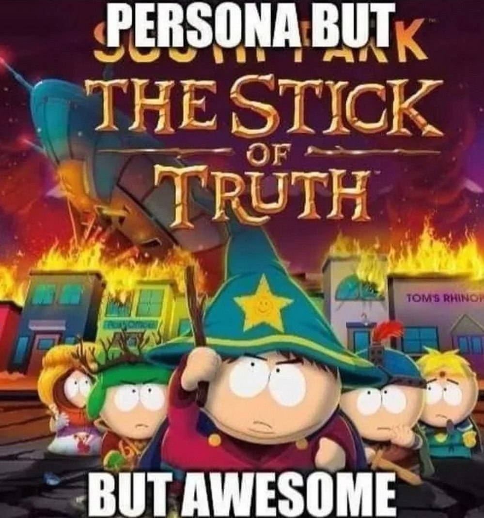 Persona but South Park The Stick of Truth but awesome Мем с надписью «Persona but South Park The Stick of Truth but awesome» на обложке видеоигры South Park: The Stick of Truth с Эриком Картманом в костюме волшебника впереди.