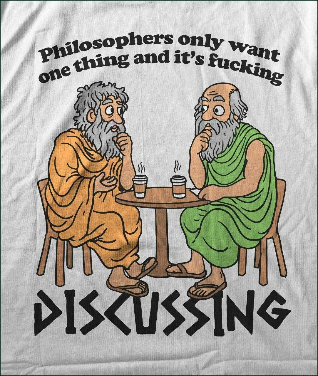Футболка с двумя философами за столом и надписью «Philosophers only want one thing and it’s fucking discussing»; внизу крупно написано DISGUSSING.