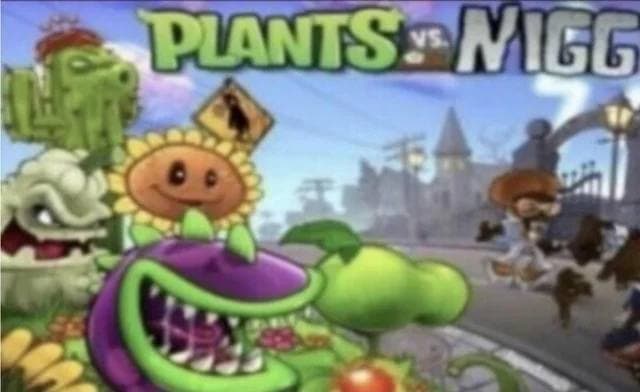 Plants vs. Nigg Мем, где название игры "Plants vs. Zombies" изменено на "Plants vs. Nigg", а зомби заменены на афроамериканцев