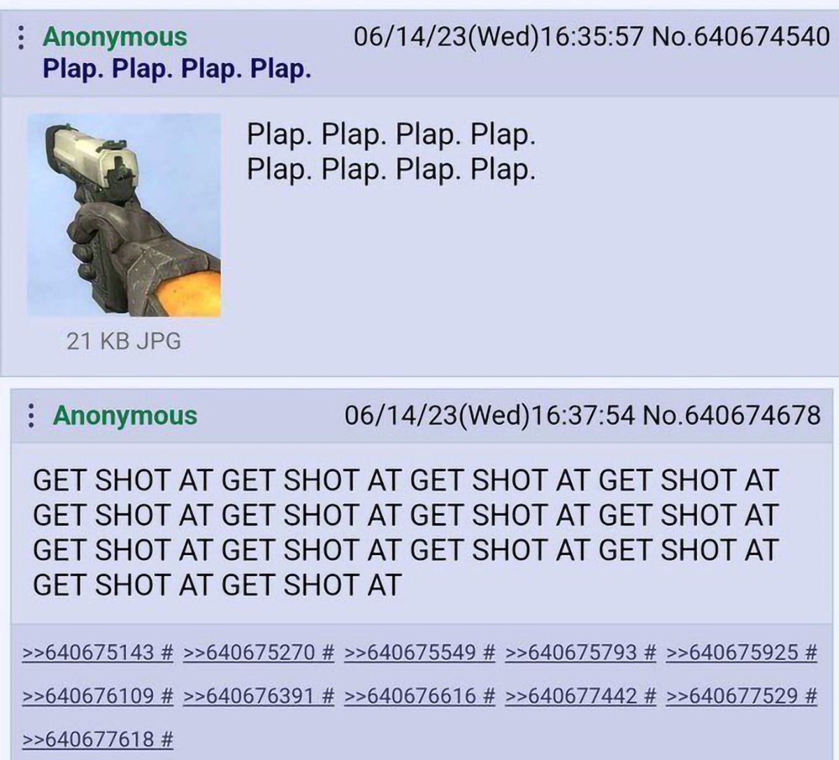 Plap. Plap. Plap. Plap. Get shot at Мем с 4chan, где аноним задает вопрос «Plap. Plap. Plap. Plap.» с изображением пистолета, а другой аноним отвечает «GET SHOT AT» много раз.