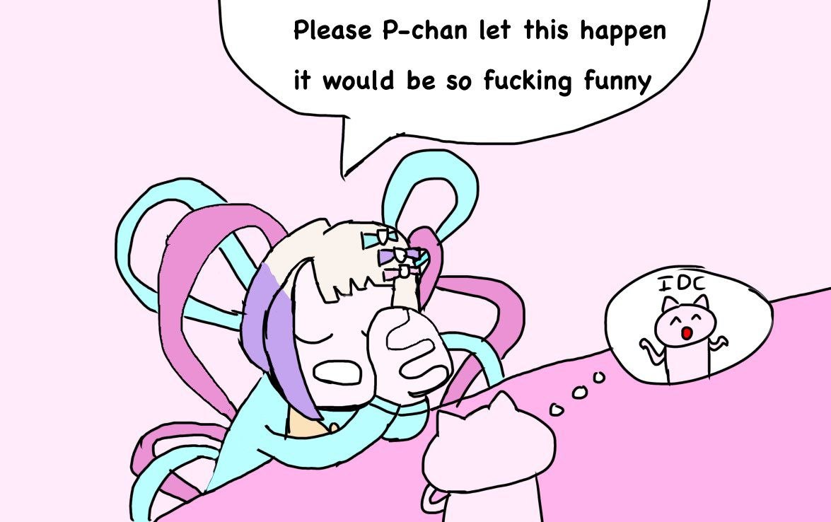 Персонаж умоляет P-chan позволить этому случиться, потому что это было бы чертовски смешно, но в ответ получает безразличное «IDC».