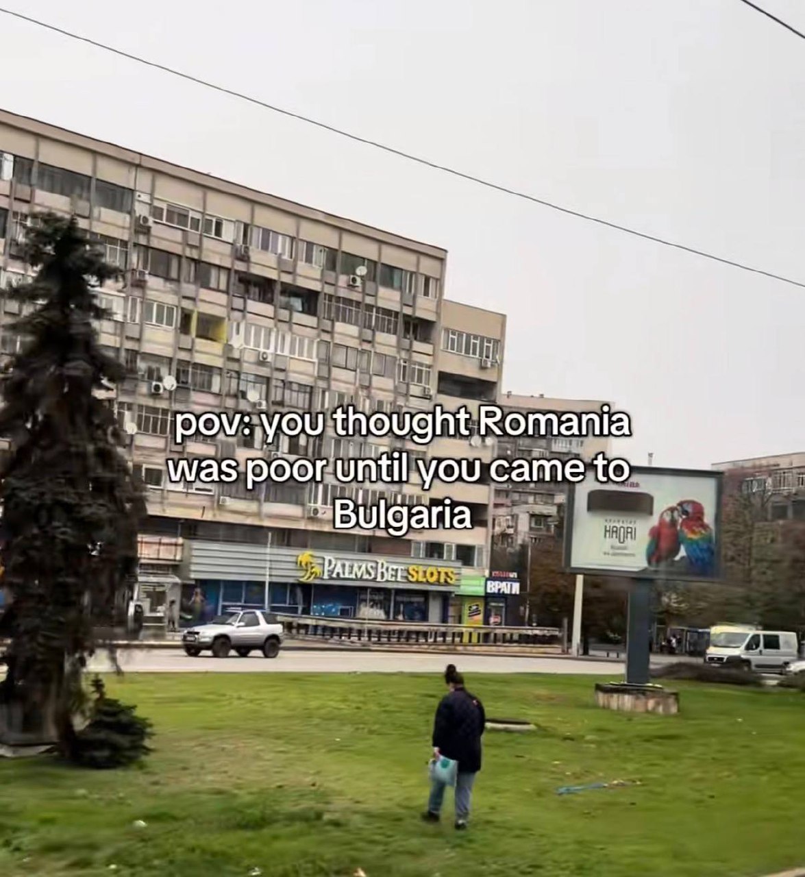 POV: Вы думали, Румыния бедная, пока не приехали в Болгарию