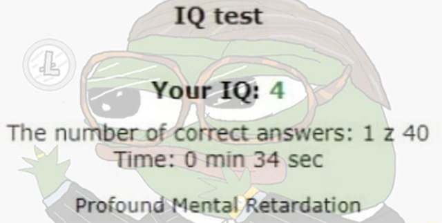 Profound Mental Retardation IQ Test Pepe Мем с лягушонком Пепе в очках на фоне результатов теста IQ, где показан очень низкий результат «Profound Mental Retardation» (глубокая умственная отсталость).