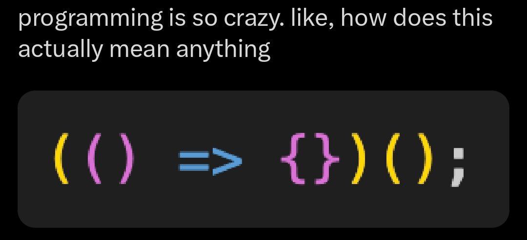 Programming is so crazy, like, how does this actually mean anything Мем о программировании и непонятном синтаксисе, где строка кода выглядит как набор случайных скобок.