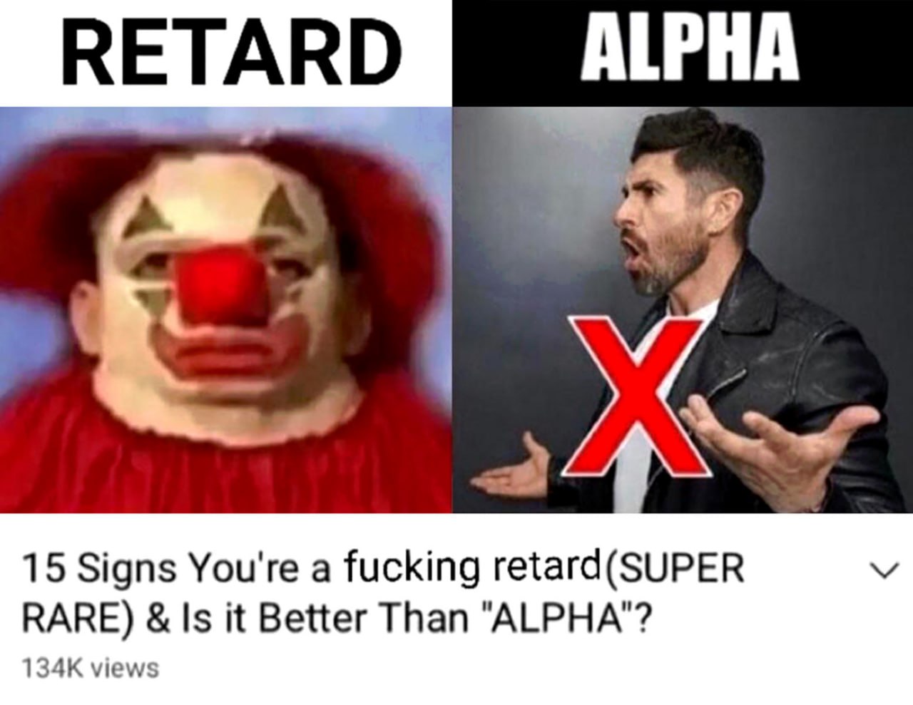 Retard Alpha YouTube Мем, где сравниваются "Retard" и "Alpha" через образы клоуна и мужчины в кожаной куртке, с заголовком видео "15 признаков, что ты гребаный retard".