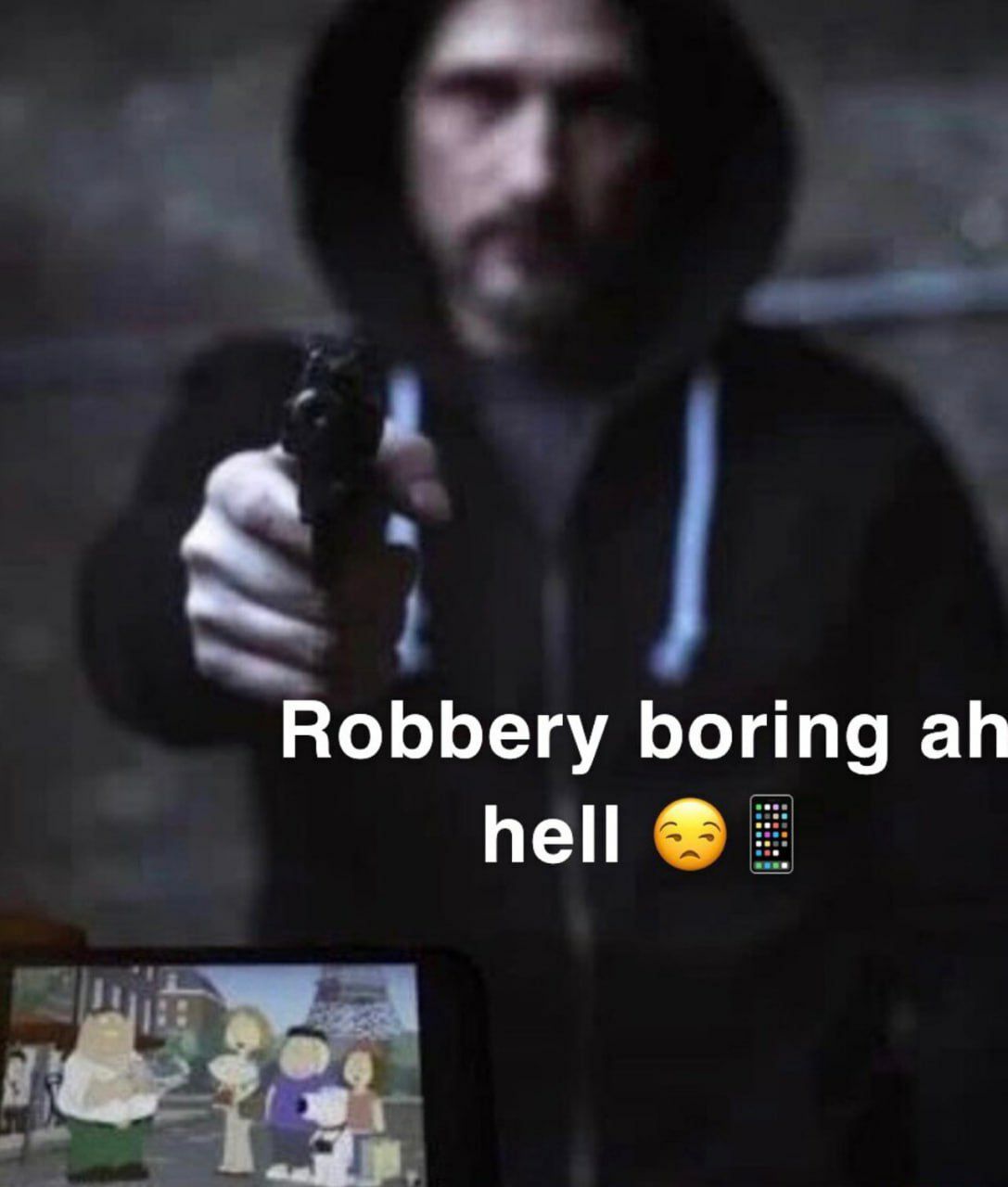 Robbery boring ah hell Преступник скучает во время ограбления, смотря на телефоне «Гриффинов»