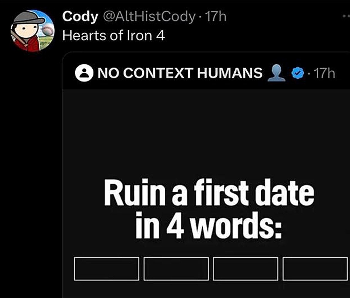 Ruin a first date in 4 words Hearts of Iron 4 Мем с вопросом "Испортить первое свидание четырьмя словами" и ответом Hearts of Iron 4