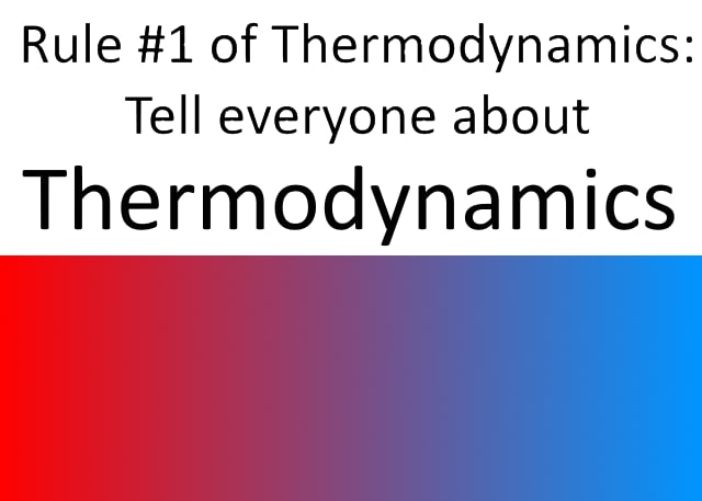 Rule #1 of Thermodynamics Мем про правило номер 1 термодинамики: расскажи всем о термодинамике