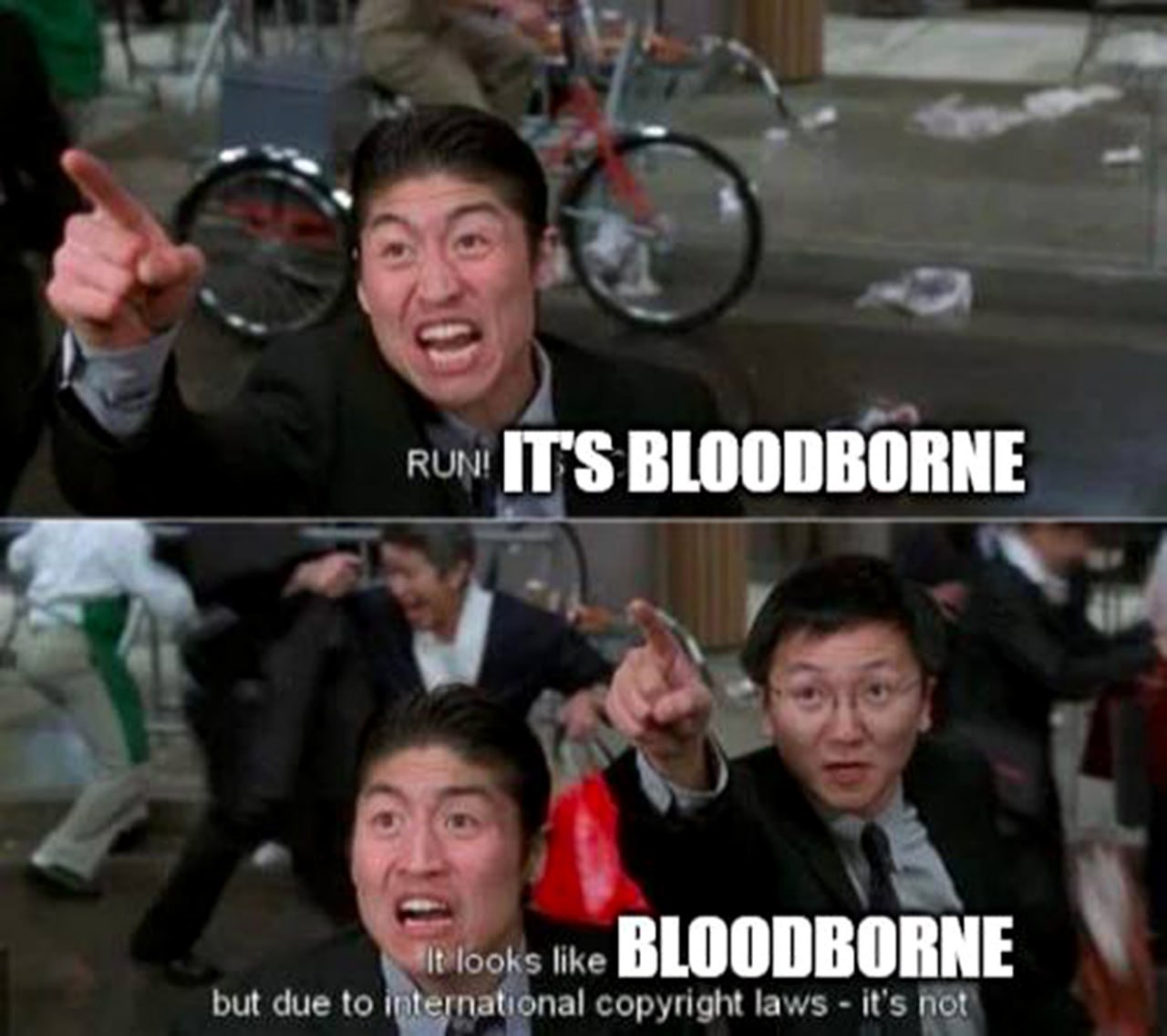 Run! It's Bloodborne Мужчина указывает пальцем, кричит "Run! It's Bloodborne", а рядом с ним другой мужчина говорит: "It looks like BLOODBORNE but due to international copyright laws - it's not".