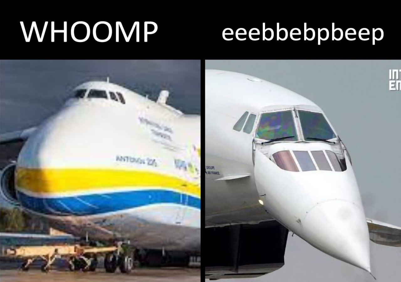 Самолеты с разными носами Мем, сравнивающий самолеты Ан-225 «Мрия» и «Конкорд» по форме носовой части, с текстом «WHOOMP» и «eeebbebpbeep».