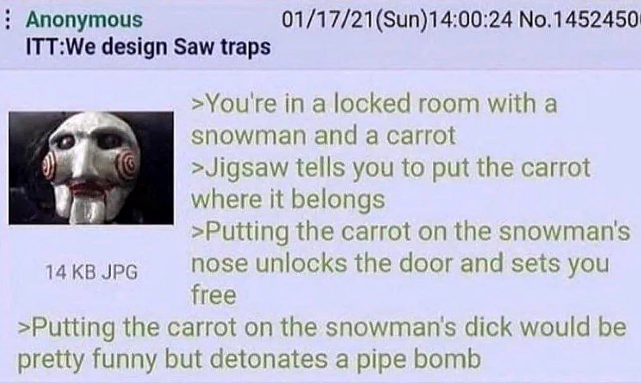 Мы придумываем ловушки Пилы со снеговиком и морковкой Мем с 4chan, где пользователи придумывают ловушки Пилы, одна из которых включает снеговика и морковку