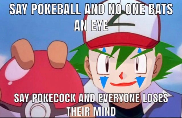 Say pokeball and no one bats an eye say pokecock and everyone loses their mind Эш Кетчум с клоунским гримом и покеболом