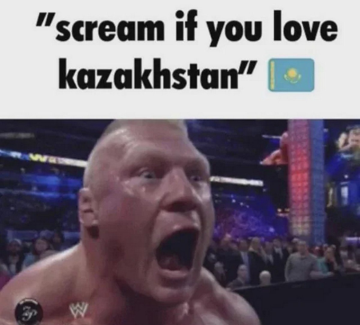 Scream if you love Kazakhstan Мем со спортсменом Броком Леснаром, который кричит от любви к Казахстану