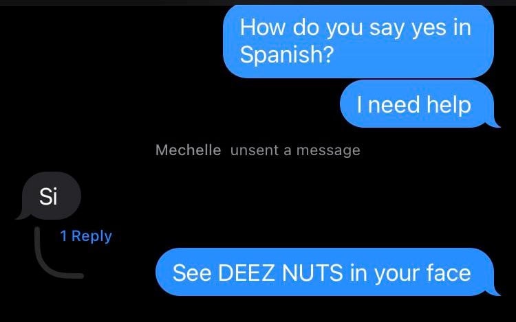 See DEEZ NUTS in your face Мем со скриншотом переписки, где на вопрос «Как сказать «да» по-испански?» приходит ответ «Si», а затем следует фраза «See DEEZ NUTS in your face».